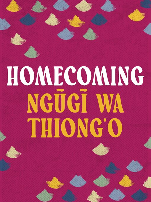 Title details for Homecoming by Ngugi wa Thiong'o - Available